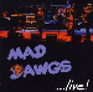 Mad Dawgs: Mad Dawgs ... Live! (CD) - Bild 1