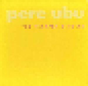 Pere Ubu: Hearpen Singles, The - Cover