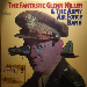 Glenn Miller & The Army Air Force Band: The Fantastic Glenn Miller & The Army Air Force Band (4-LP) - Bild 1
