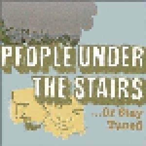 Cover - People Under The Stairs: ... Or Stay Tuned