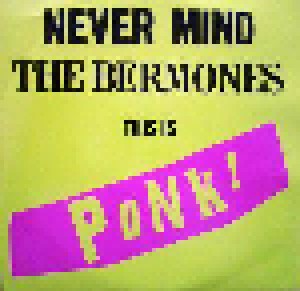 The Bermones: Never Mind The Bermones, This Is Punk (7") - Bild 1