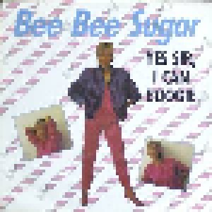Bee Bee Sugar: Yes Sir, I Can Boogie (7") - Bild 1