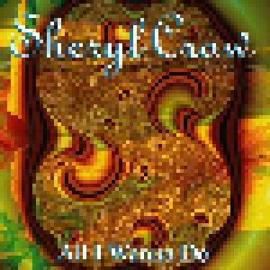 Sheryl Crow: All I Wanna Do - Live In USA (CD) - Bild 1