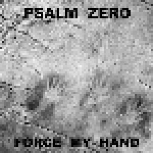 Cover - Psalm Zero: Force My Hand