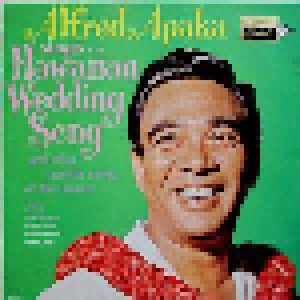 Cover - Alfred Apaka: Sings The Hawaiian Wedding Song And Other Favorite Songs Of The Islands