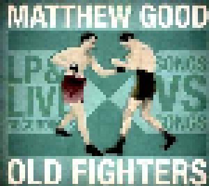 Cover - Matthew Good: Old Fighters