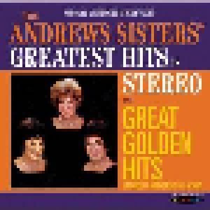 Cover - Andrews Sisters, The: Greatest Hits In Stereo / Great Golden Hits