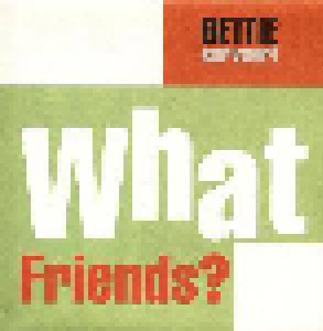Bettie Serveert: What Friends? (Single-CD) - Bild 1