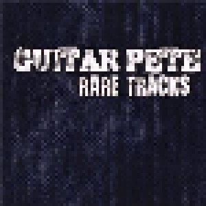 Cover - Guitar Pete: Rare Tracks
