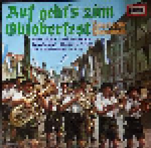 Cover - Otto Ebner & Seine Bayerische Blaskapelle: Auf Geht's Zum Oktoberfest