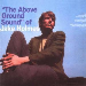 Jake Holmes: The Above Ground Sound Of Jake Holmes (CD) - Bild 1