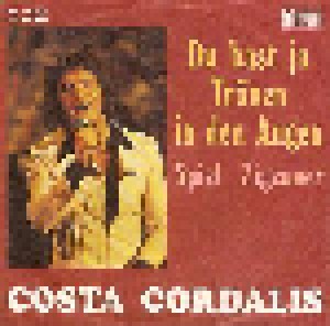 Costa Cordalis: Du Hast Ja Tränen In Den Augen (7") - Bild 1