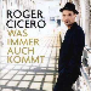 Cover - Roger Cicero: Was Immer Auch Kommt