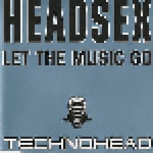 Cover - Technohead: Headsex (Let The Music Go)