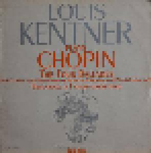 Frédéric Chopin: Louis Kentner Plays Chopin - The Four Ballades (LP) - Bild 1