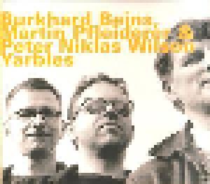 Burkhard Beins, Martin Pfleiderer & Peter Niklas Wilson: Yarbles (CD) - Bild 1